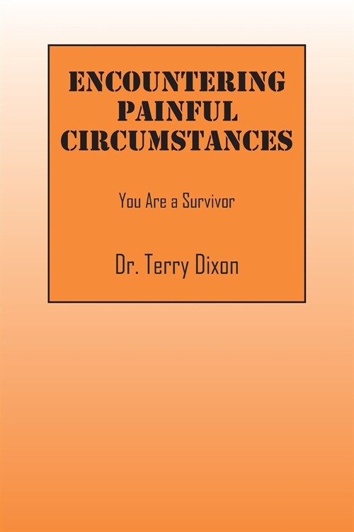 Encountering Painful Circumstances: You Are a Survivor (Paperback)