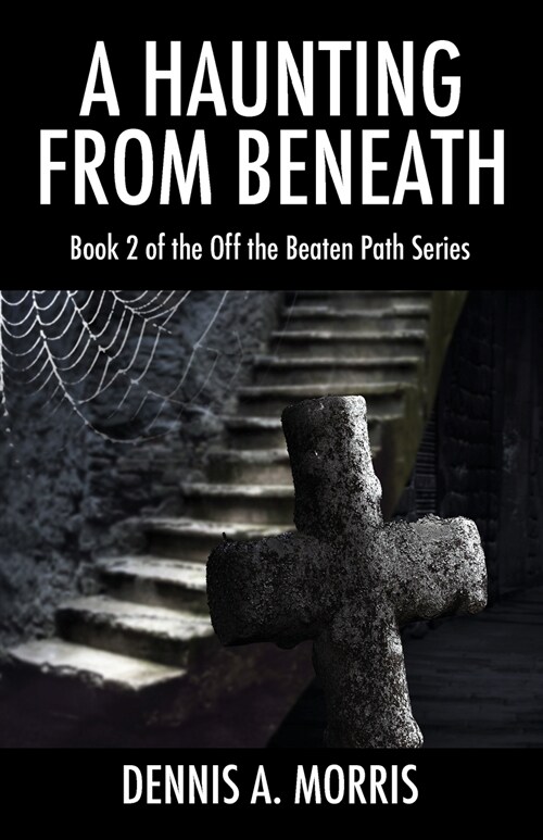 A Haunting From Beneath: Book 2 of the Off The Beaten Path Series (Paperback)