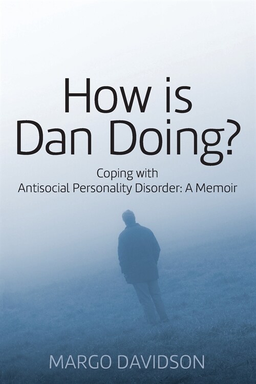 How is Dan Doing? Coping with Antisocial Personality Disorder: A Memoir (Paperback)