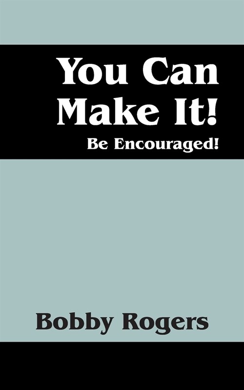You Can Make It! Be Encouraged! (Paperback)