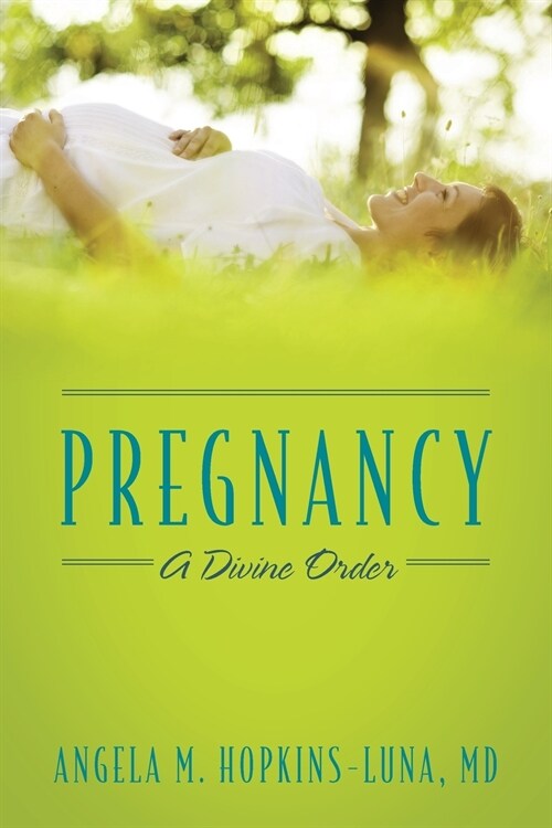 Pregnancy: A Divine Order (Paperback)