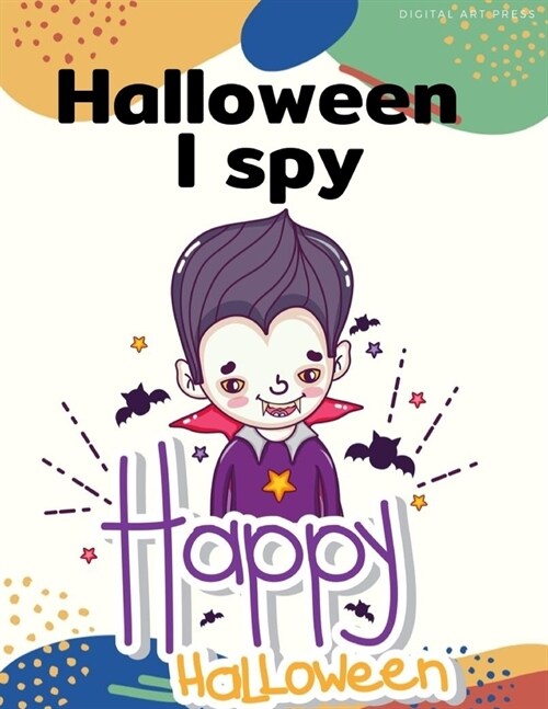 Halloween I Spy Happy Halloween: Painting books for Children and kids in special time with spooky and horror ghost, mummy, vampire and little witch (Paperback)