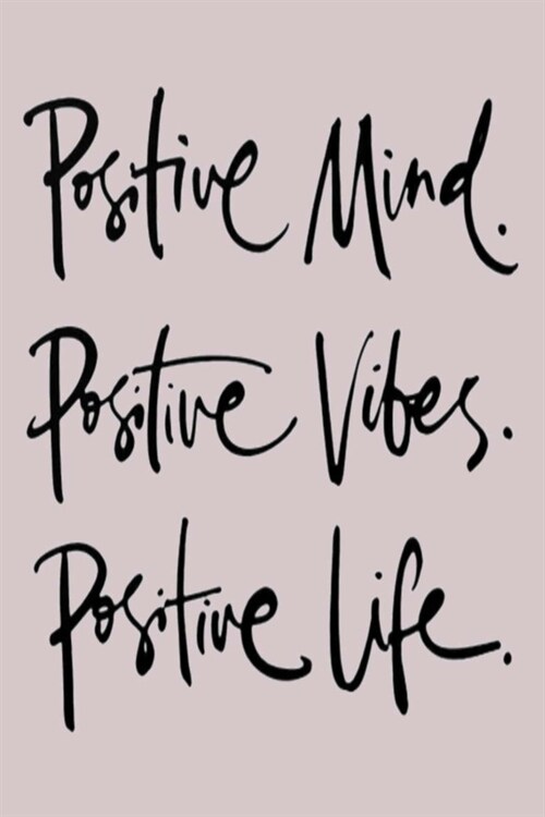 Positive Mind. Positive Vibes. Positive Life.: Lined Notebook, 110 Pages -Inspirational Positivity Quote on Purple Gray Matte Soft Cover, 6X9 Journal (Paperback)