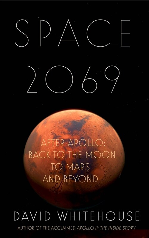 Space 2069 : After Apollo: Back to the Moon, to Mars, and Beyond (Hardcover)