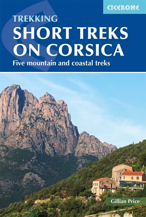 Short Treks on Corsica : Five mountain and coastal treks including the Mare a Mare and Mare e Monti (Paperback)