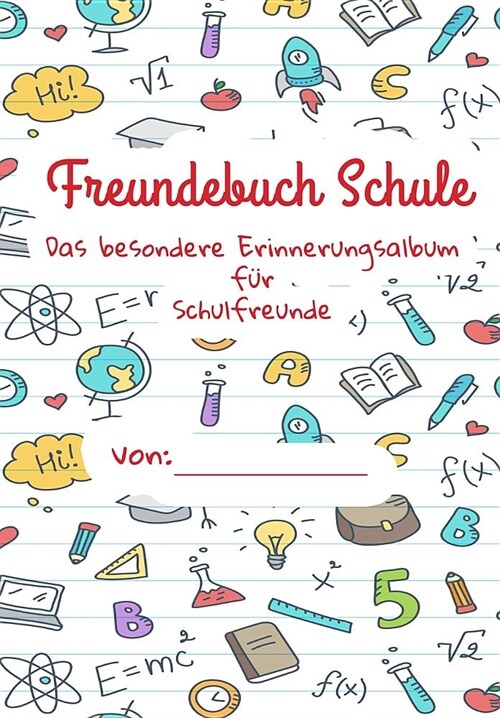 Freundebuch Schule - Das besondere Erinnerungsalbum f? meine Schulfreunde: Ein Freundschaftsbuch f? Jungen und M?chen zum Selbst Gestalten (Paperback)