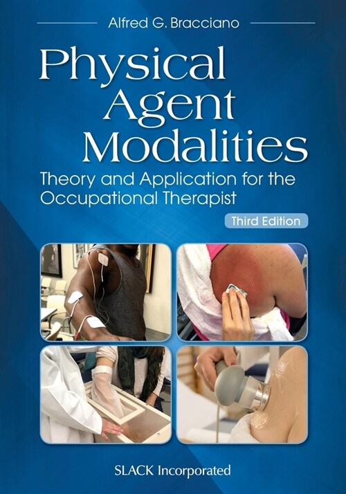 Physical Agent Modalities: Theory and Application for the Occupational Therapist (Paperback, 3)