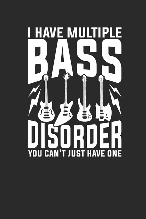 I Have Multiple Bass Disorder: Bass Guitar Notebook, Dotted Bullet (6 x 9 - 120 pages) Musical Instruments Themed Notebook for Daily Journals, Diar (Paperback)