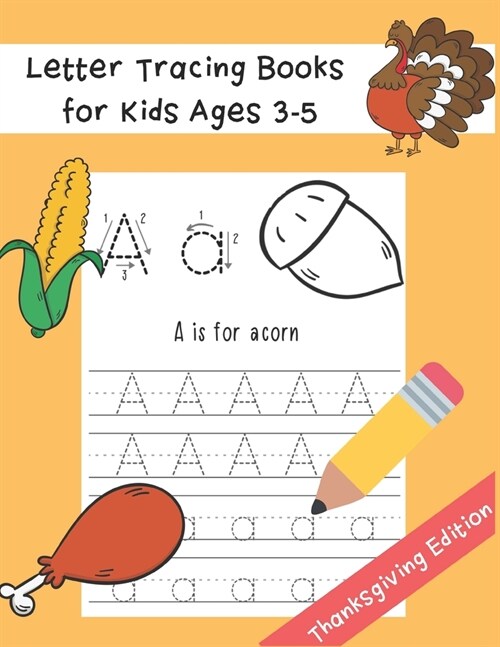 Letter Tracing Books for Kids Ages 3-5: Preschool Practice Handwriting Workbook Thanksgiving Word and Fun Coloring Image ABC Print Handwriting Practic (Paperback)