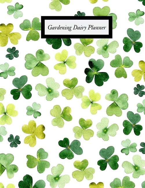 Gardening Diary Planner: Gardening Dairy & Calendar - Daily, Weekly & Monthly Planner - Garden Log Book - Seasonal Gardeners Guide with Record (Paperback)