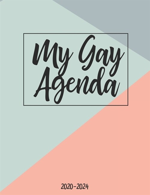 My Gay Agenda 2020-2024: LGBT Pride Five-Year Planner 60 Month Agenda (Paperback)
