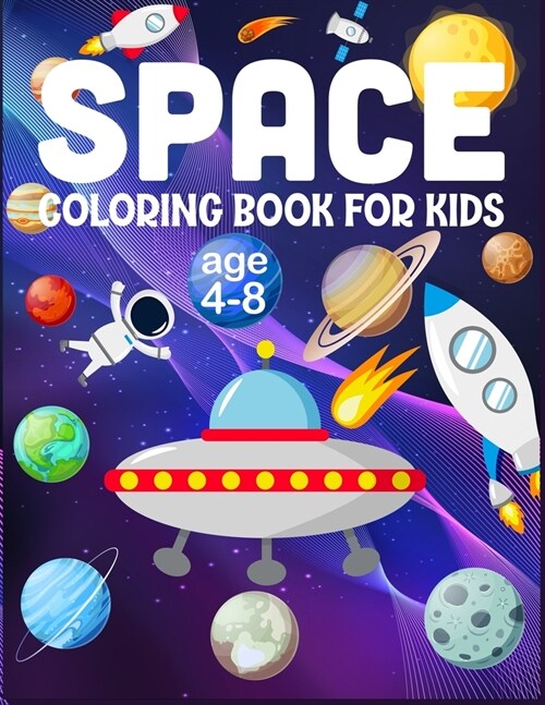 Space Coloring Book For Kids Age 4-8: Beautiful Outer Space Coloring with Planets, Astronauts, Space Ships, Rockets (Paperback)