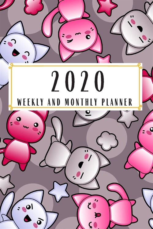 2020 Weekly And Monthly Planner: Cat Kawaii Planner Lesson Student Study Teacher Plan book Peace Happy Productivity Stress Management Time Agenda Diar (Paperback)