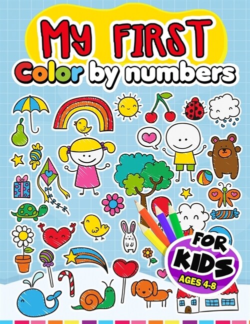 My First Color by Number Coloring Book for kids 4-8: Coloring Pages for Kids Animals, Unicorn, Dinosaur, Christmas and More! (Paperback)
