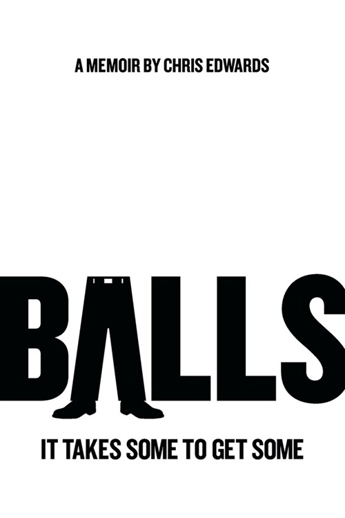 Balls: It Takes Some to Get Some (Paperback)