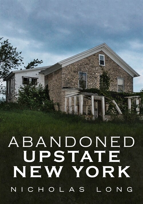 Abandoned Upstate New York (Paperback)