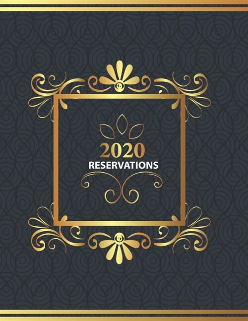 2020 Reservations: Reservation Book For Restaurant - January - December 2020 - 365 Day Guest Booking Daily Diary Log Book - Hostess Table (Paperback)