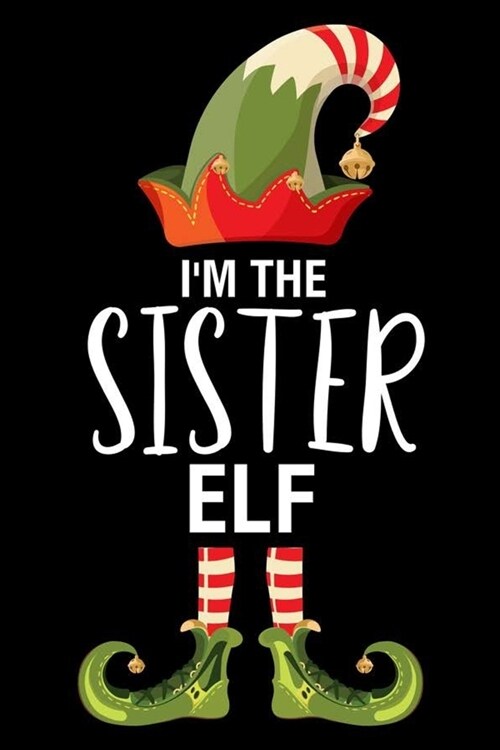 Im The Sister Elf: Sister Christmas Notebook, Shopping List, Holiday Season Planner, Party Organizer, Address Book, Greeting Card Tracker (Paperback)