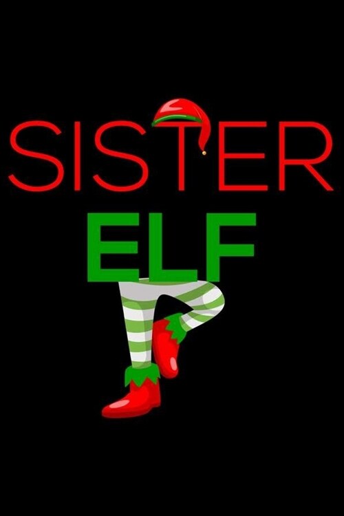 Sister Elf: Christmas Notebook Planner, Happy Holidays Journal, Party Organizer, Address Book, Shopping List and Budget Tracker Fo (Paperback)