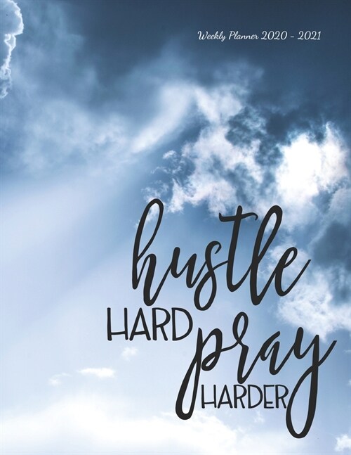 Hustle hard pray harder: Weekly Planner 2020 - 2021 - Bible Verses - January through December - Calendar Scheduler and Organizer - Agenda Sched (Paperback)