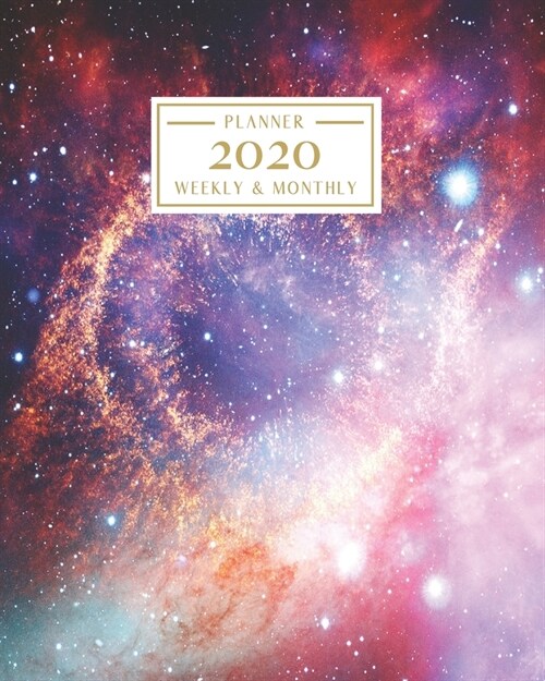 2020: Weekly and Monthly Planner/Calendar Jan 2020 - Dec 2020 Bright Universe (Paperback)