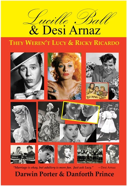 Lucille Ball and Desi Arnaz: They Werent Lucy and Ricky Ricardo. Volume One (1911-1960) of a Two-Part Biography (Paperback)