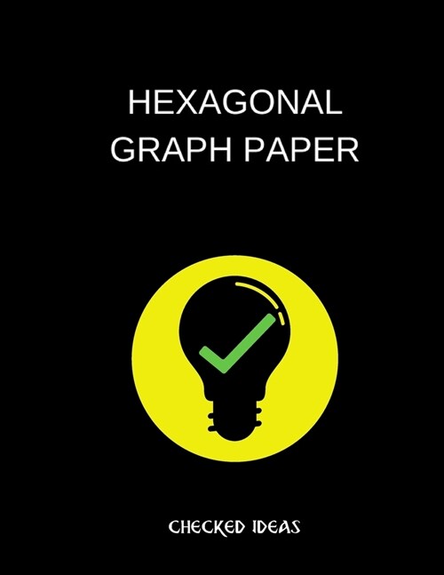 hexagonal graph paper checked ideas: hexagonal graph paper (8.5 x 11) 120 pages (Paperback)