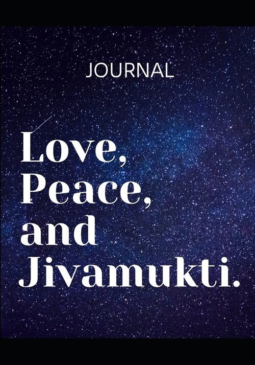 Love, Peace and Jivamukti: Yoga practice and class Journal, notebook and diary - log your achievements and plan your next steps to make progress (Paperback)