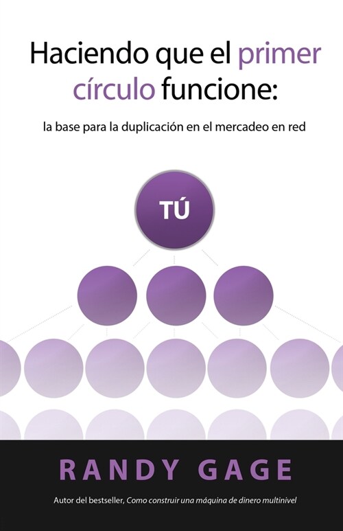 Haciendo que el Primer C?culo Funcione: La base para la duplicaci? en el mercadeo en red (Paperback, 2)