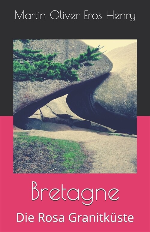 Bretagne: Die Rosa Granitk?te (Paperback)