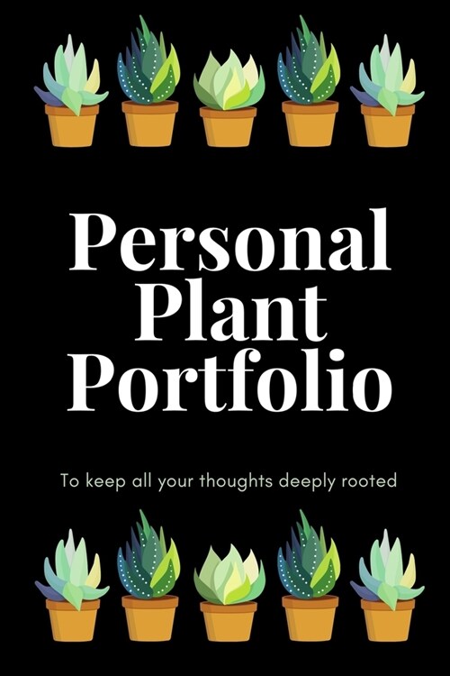 Personal Plant Porfolio: To keep all your thoughts deeply rooted (Paperback)