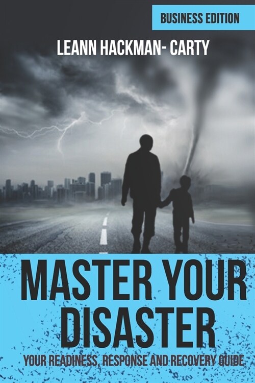 Master Your Disaster: Business Edition: Your Readiness, Response and Recovery Prep Guide (Paperback)