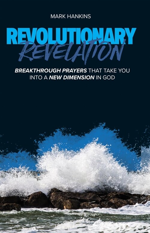 Revolutionary Revelation: Breakthrough Prayers That Take You Into a New Dimension in God (Paperback)