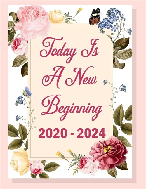 Today Is A New Beginning 2020 -2024 Planner: Planner 2020 - 2024 Monthly Planner, 8.5 x 11, Jan. 2020 - Dec. 2024, Perfect for Planning and Organizi (Paperback)