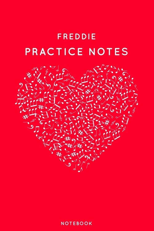 Freddie Practice Notes: Red Heart Shaped Musical Notes Dancing Notebook for Serious Dance Lovers - 6x9 100 Pages Journal (Paperback)