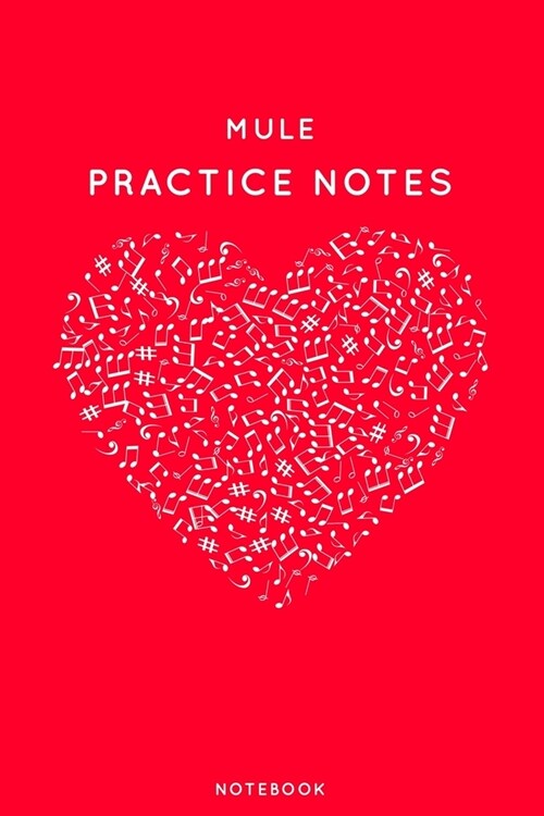 Mule Practice Notes: Red Heart Shaped Musical Notes Dancing Notebook for Serious Dance Lovers - 6x9 100 Pages Journal (Paperback)