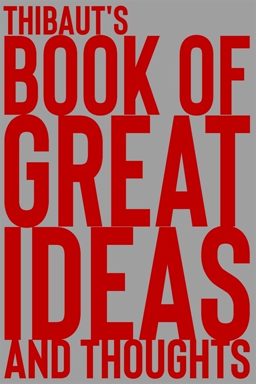 Thibauts Book of Great Ideas and Thoughts: 150 Page Dotted Grid and individually numbered page Notebook with Colour Softcover design. Book format: 6 (Paperback)