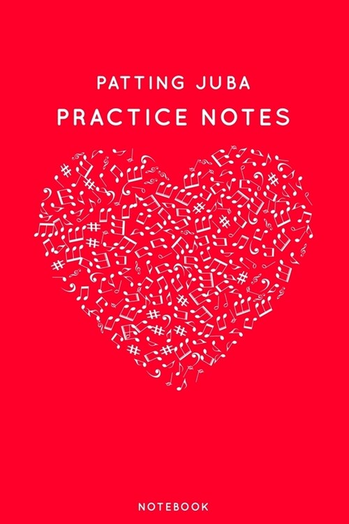 Patting juba Practice Notes: Red Heart Shaped Musical Notes Dancing Notebook for Serious Dance Lovers - 6x9 100 Pages Journal (Paperback)