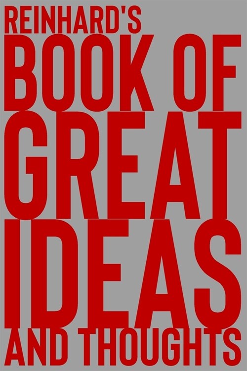 Reinhards Book of Great Ideas and Thoughts: 150 Page Dotted Grid and individually numbered page Notebook with Colour Softcover design. Book format: 6 (Paperback)