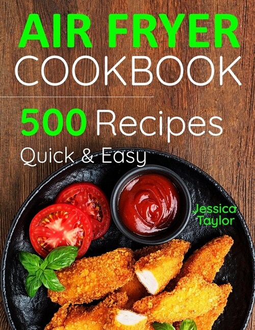Air Fryer Cookbook: 500 Recipes for Beginners. Easy Quick and Tasty. (Paperback)