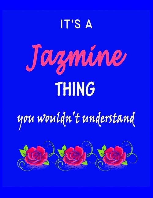 Its A Jazmine Thing You Wouldnt Understand: Jazmine First Name Personalized Journal 8.5 x 11 Notebook, Wide Ruled (Lined) blank pages Funny Cover fo (Paperback)