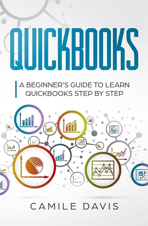 Quickbooks: A beginners guide to learn quickbooks step by step (Paperback)