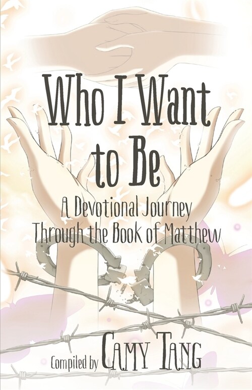 Who I Want to Be: A Devotional Journey Through the Book of Matthew (Paperback)