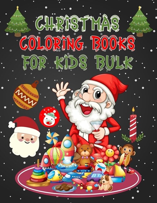 Christmas Coloring Books For Kids Bulk: Christmas Coloring Books For Adults, Christmas Coloring Books For Kids Bulk. 50 Pages 8.5x 11 (Paperback)