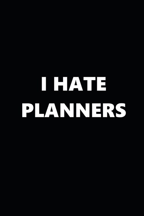 2020 Weekly Planner Funny Humorous I Hate Planners 134 Pages: 2020 Planners Calendars Organizers Datebooks Appointment Books Agendas (Paperback)