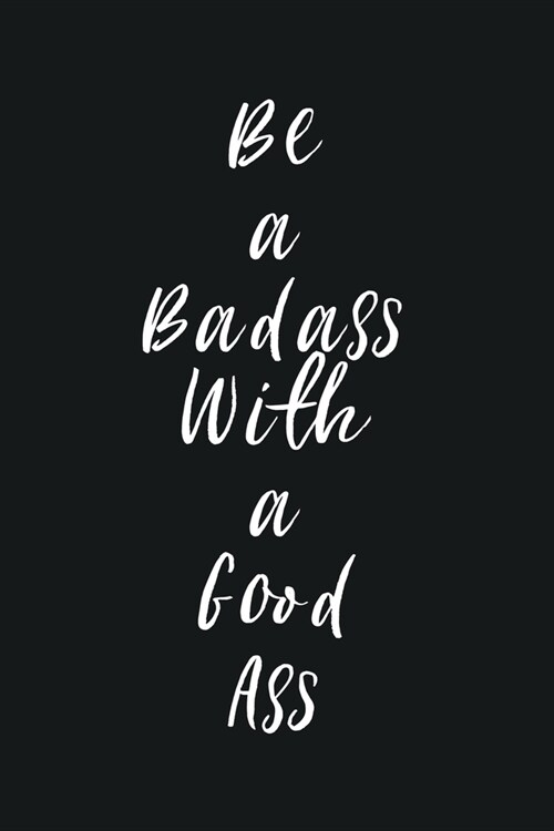 Be a Badass With a Good Ass: A Diet Journal for Your Weight Loss Journey - 90 Day Weight Loss Journal (Paperback)