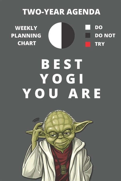 2020 & 2021 Two-Year Weekly Planner For Best Yogi Gift - Funny Yoda Quote Appointment Book - Two Year Daily Agenda Notebook For Yoga Student or Teache (Paperback)