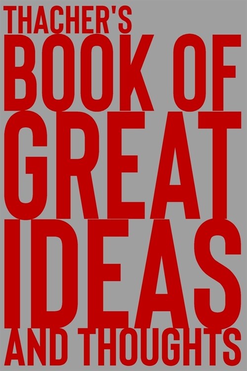 Thachers Book of Great Ideas and Thoughts: 150 Page Dotted Grid and individually numbered page Notebook with Colour Softcover design. Book format: 6 (Paperback)