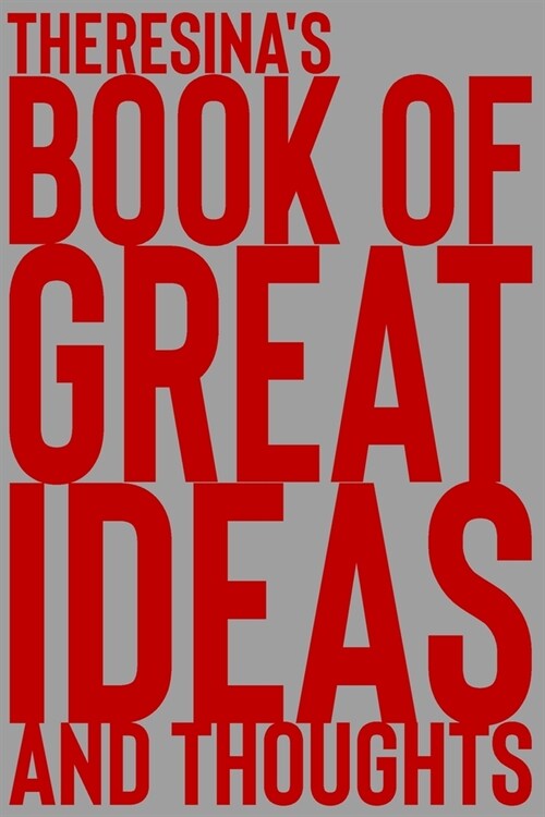 Theresinas Book of Great Ideas and Thoughts: 150 Page Dotted Grid and individually numbered page Notebook with Colour Softcover design. Book format: (Paperback)