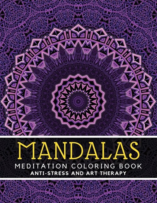 Mandala Meditation Coloring Book: Anti-Stress Coloring Book For Adults Relaxation Dim 8.5 x 11 (Paperback)